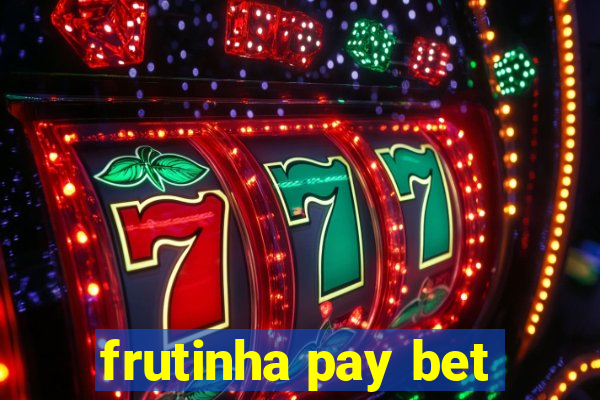 frutinha pay bet